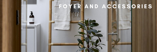 Foyer + Accessories